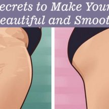 Top Secrets to Make Your Skin Beautiful and Smooth