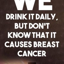 We Drink It Daily, But Don’t Know That It Causes Breast Cancer