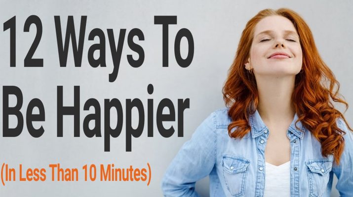 12-Ways-To-Be-Happier-(In-Less-Than-10-Minutes)