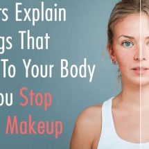 Scientists Explain 10 Things That Happen To Your Body When You Stop Wearing Makeup