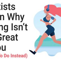 Scientists Explain Why Running Isn’t That Great For You (And What To Do Instead)