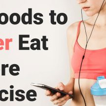 10 Foods to Never Eat Before Exercise