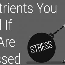 7 Nutrients You Need If You Are Stressed