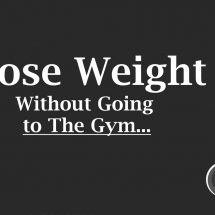 Want to Lose Weight Without Gym? Here’s What you Need to Do…