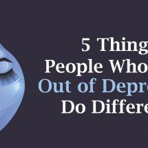 5 Things People Who Come Out of Depression Do Differently