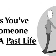 7 Signs You’ve Met Someone From A Past Life