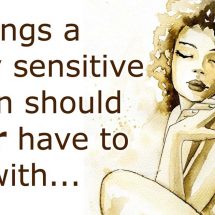 10 Things A Highly Sensitive Person Should Never Have To Deal With