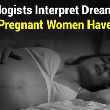 Psychologists Interpret Dreams Most Pregnant Women Have