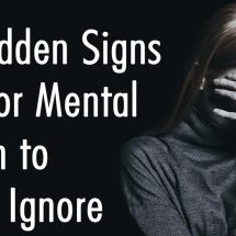 10 Hidden Signs Of Poor Mental Health to Never Ignore