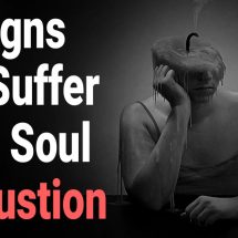 10 Signs You Suffer From Soul Exhaustion