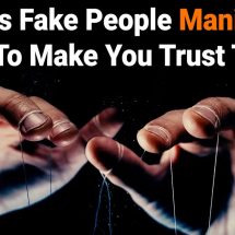 7 Ways Fake People Manipulate You To Make You Trust Them