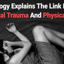 Psychology Explains The Link Between Emotional Trauma And Physical Illness